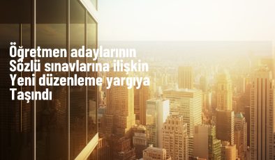 Türk Eğitim-Sen, sözleşmeli öğretmen istihdamında sözlü sınav uygulamasına ilişkin yeni düzenlemeyi Danıştay’a taşıdı