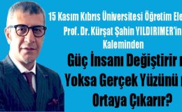 Güç İnsanı Değiştirir mi, Yoksa Gerçek Yüzünü mü Ortaya Çıkarır?