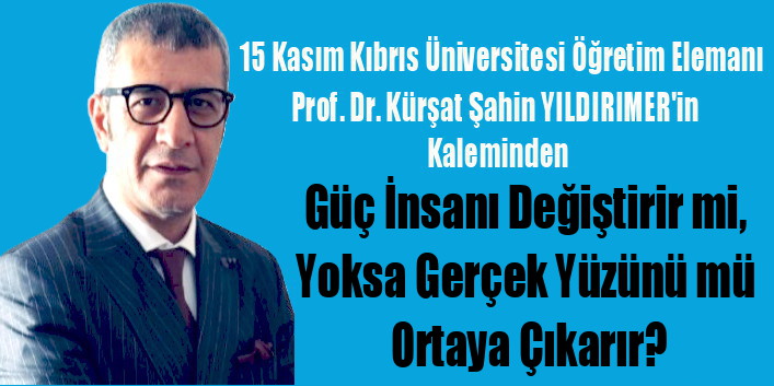 Güç İnsanı Değiştirir mi, Yoksa Gerçek Yüzünü mü Ortaya Çıkarır?