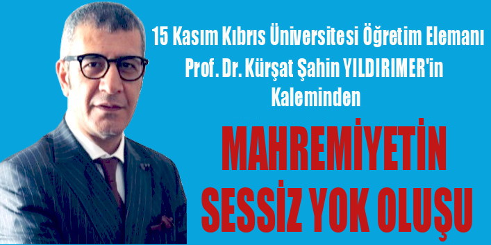 MAHREMİYETİN SESSİZ YOK OLUŞU