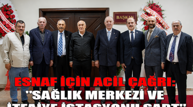 ÖĞDÜK’TEN ESNAF İÇİN ACİL ÇAĞRI: “SAĞLIK MERKEZİ VE İTFAİYE İSTASYONU ŞART”