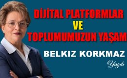 DİJİTAL PLATFORMLAR VE TOPLUMUMUZUN YAŞAMI