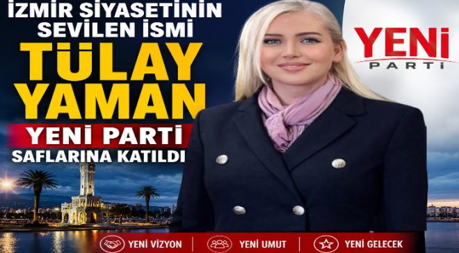 İzmir siyasetinin sevilen ismi Tülay Yaman Yeni Parti saflarına katıldı