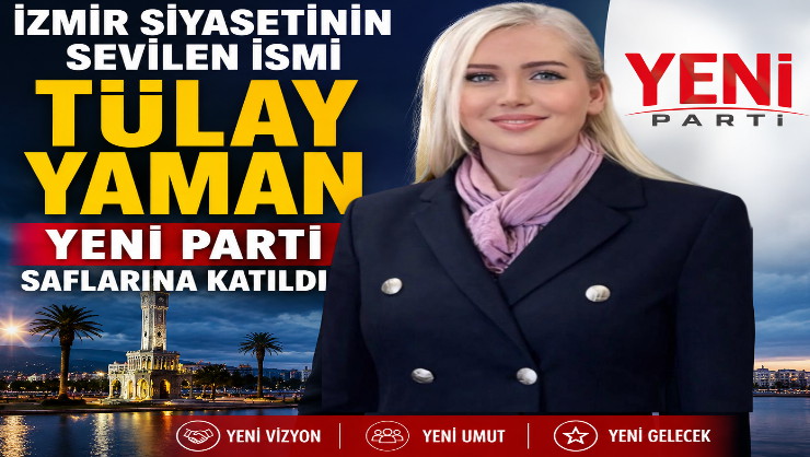 İzmir siyasetinin sevilen ismi Tülay Yaman Yeni Parti saflarına katıldı