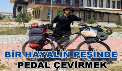 BİR HAYALİN PEŞİNDE PEDAL ÇEVİRMEK