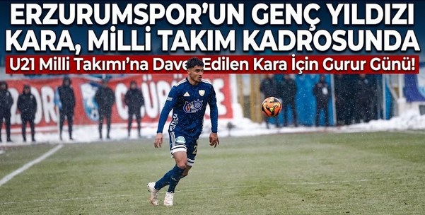 Erzurumspor’un genç yıldızı Kara, Milli Takım kadrosunda