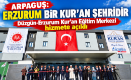 ARPAGUŞ: ERZURUM BİR KUR’AN ŞEHRİDİR