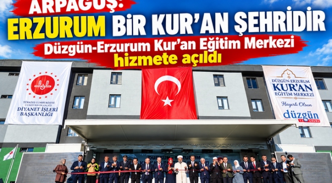 ARPAGUŞ: ERZURUM BİR KUR’AN ŞEHRİDİR