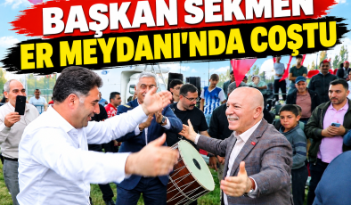 Başkan Sekmen Er Meydanında Coştu