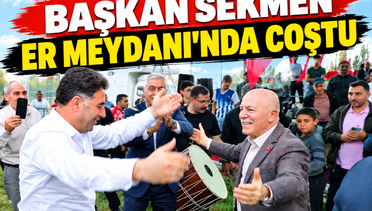 Başkan Sekmen Er Meydanında Coştu