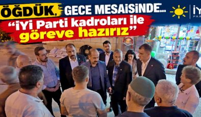 İL BAŞKANI ÖĞDÜK: GÖREVE HAZIRIZ