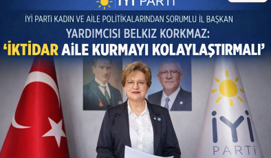 “İKTİDAR AİLE KURMAYI KOLAYLAŞTIRMALI”