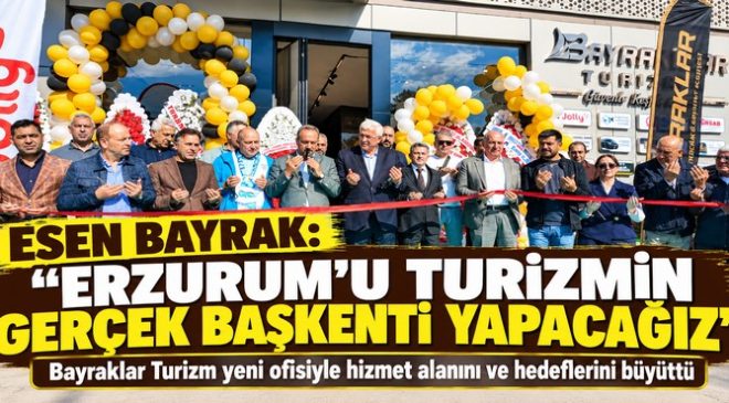 Esen Bayrak: “Erzurum’u turizmin gerçek başkenti yapacağız”