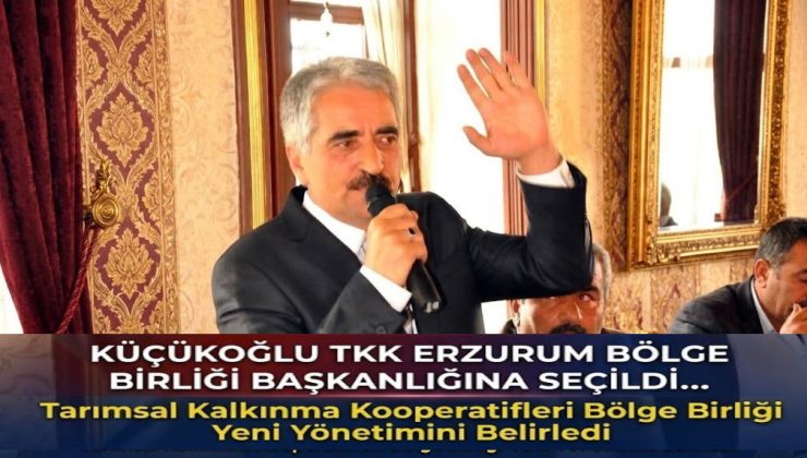 Küçükoğlu TKK Erzurum Bölge Birliği Başkanlığına Seçildi