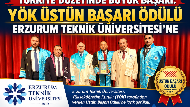 TÜRKİYE DÜZEYİNDE BÜYÜK BAŞARI: YÖK ÜSTÜN BAŞARI ÖDÜLÜ ERZURUM TEKNİK ÜNİVERSİTESİ’NE