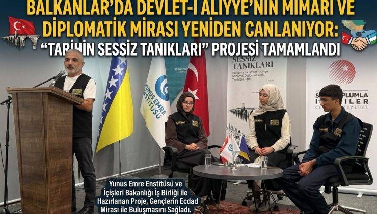 “Tarihin Sessiz Tanıkları” projesi tamamlandı