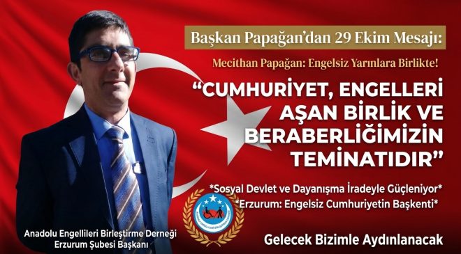 Papağan: “Cumhuriyet, Engelleri Aşan Birlik ve Beraberliğimizin Teminatıdır”