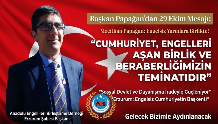 Papağan: “Cumhuriyet, Engelleri Aşan Birlik ve Beraberliğimizin Teminatıdır”