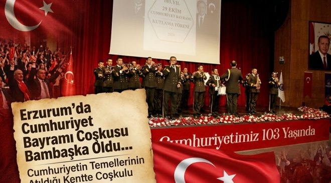 Erzurum’da Cumhuriyet Bayramı Coşkusu Bir Başka Oldu