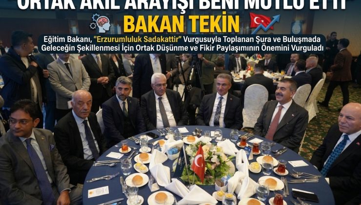 Bakan Tekin: “Ortak akıl arayışı beni mutlu etti”