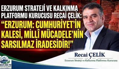 ERZURUM: CUMHURİYET’İN KALESİ, MİLLÎ MÜCADELE’NİN SARSILMAZ İRADESİDİR!